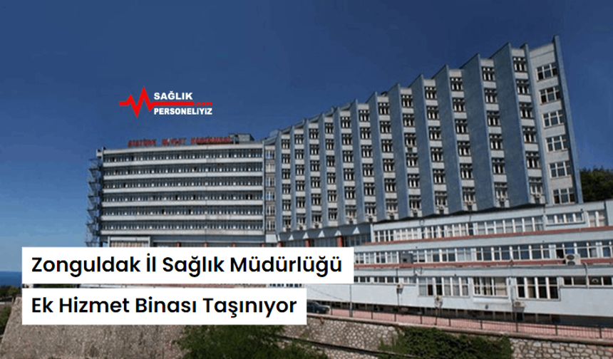 Zonguldak İl Sağlık Müdürlüğü Ek Hizmet Binası Taşınıyor