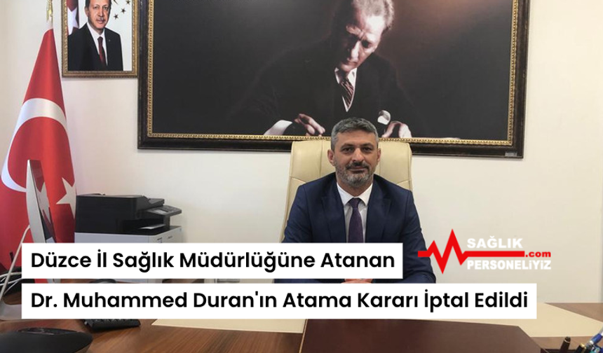 Düzce İl Sağlık Müdürlüğüne Atanan Dr. Muhammed Duran'ın Atama Kararı İptal Edildi