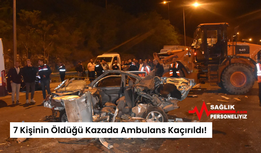 7 Kişinin Öldüğü Kazada Ambulans Kaçırıldı!