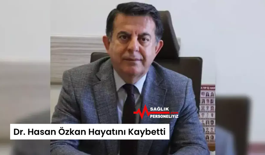 Dr. Hasan Özkan Hayatını Kaybetti