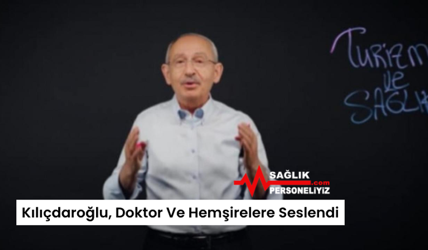 Kılıçdaroğlu, Doktor Ve Hemşirelere Seslendi