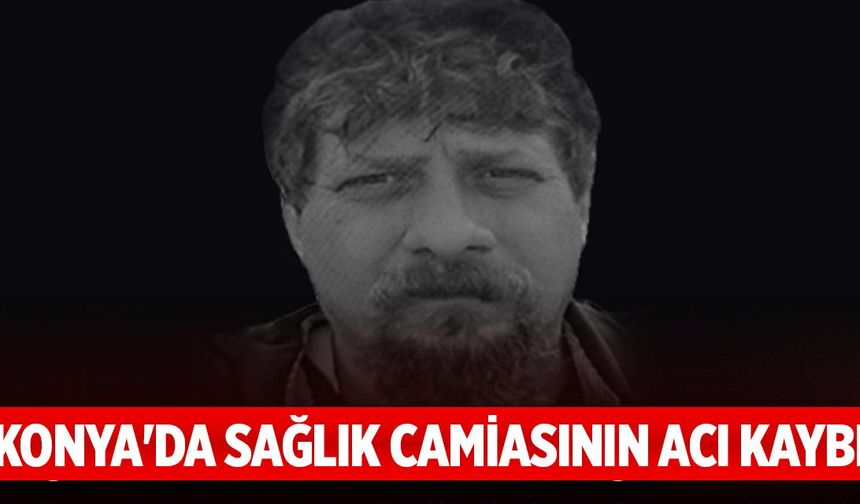 Konya’da Sağlık Camiasının Acı Kaybı: Dr. Murat Kılıç Hayatını Kaybetti