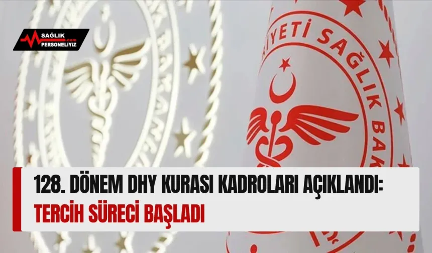 128. Dönem DHY Kurası Kadroları Açıklandı: Tercih Süreci Başladı