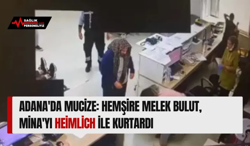 Adana'da Mucize: Hemşire Melek Bulut, Mina'yı Heimlich ile Kurtardı
