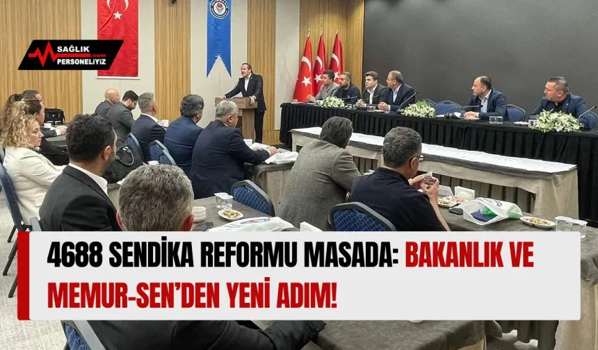 4688 Sendika Reformu Masada: Bakanlık ve Memur-Sen’den Yeni Adım!