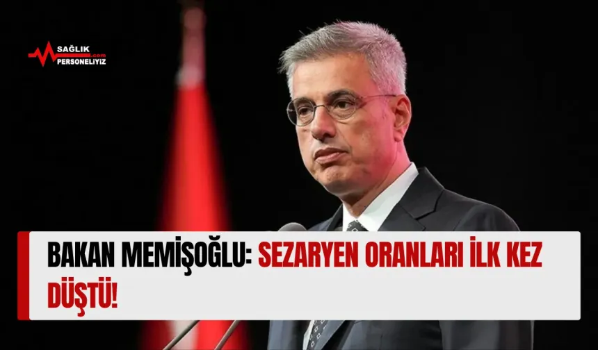 Bakan Memişoğlu: Sezaryen Oranları İlk Kez Düştü!