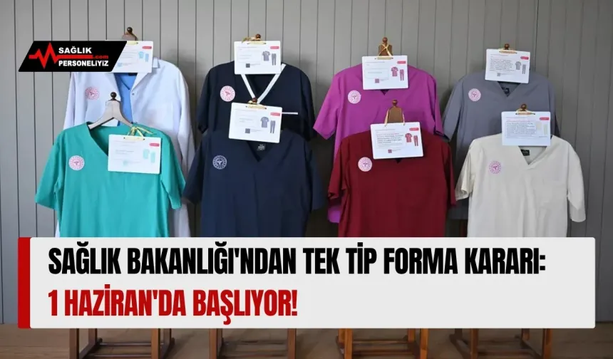 Sağlık Bakanlığı'ndan Tek Tip Forma Kararı: 1 Haziran'da Başlıyor!