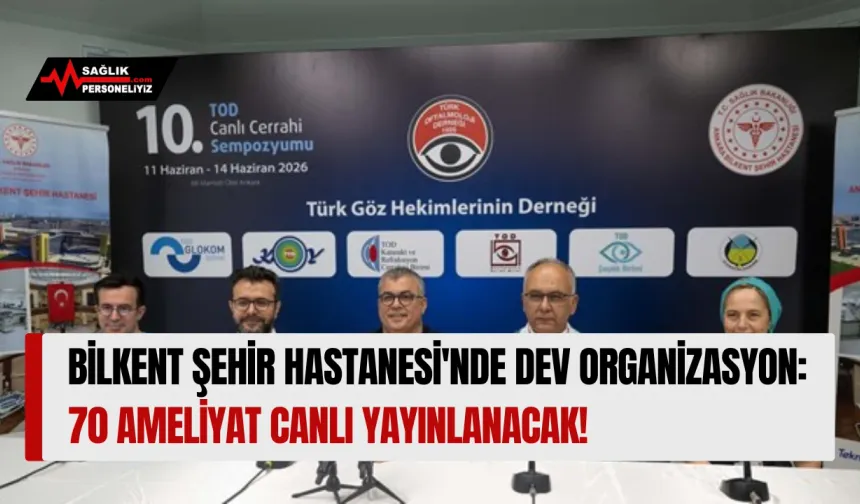 Bilkent Şehir Hastanesi'nde Dev Organizasyon: 70 Ameliyat Canlı Yayınlanacak!