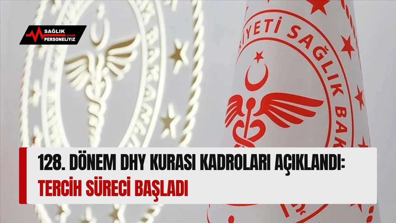 128. Dönem DHY Kurası Kadroları Açıklandı: Tercih Süreci Başladı