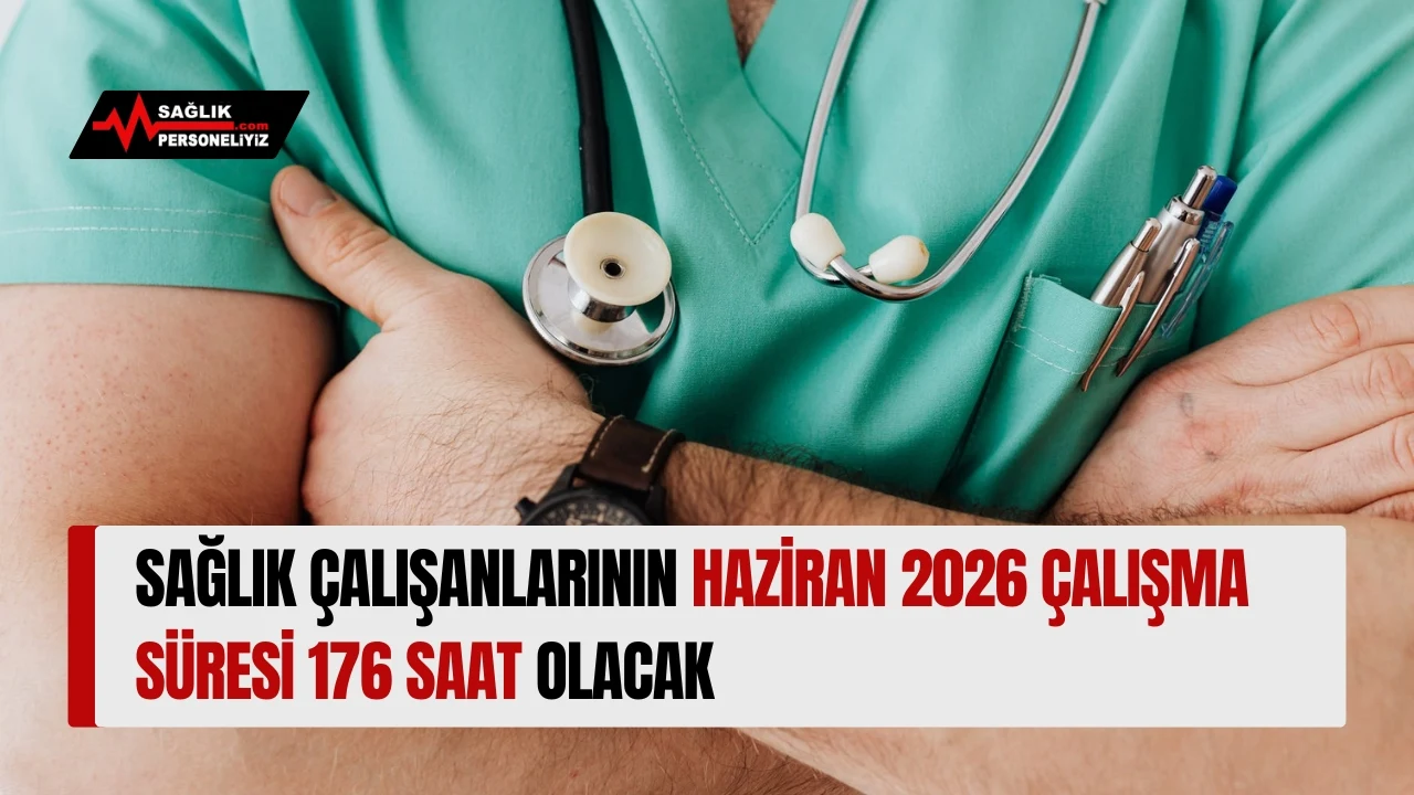 Haziran 2026 Aylık Çalışma Süresi 176 Saat Sağlık Personeli Fazla Mesai Ücreti Gece Nöbeti Tazminatı Nöbet Listesi Sağlık Personeliyiz-1