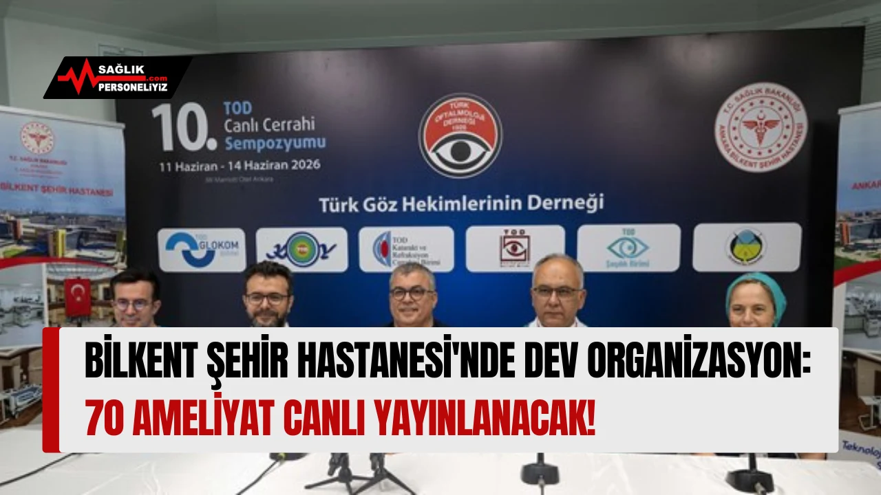 Bilkent Şehir Hastanesi'nde Dev Organizasyon: 70 Ameliyat Canlı Yayınlanacak!