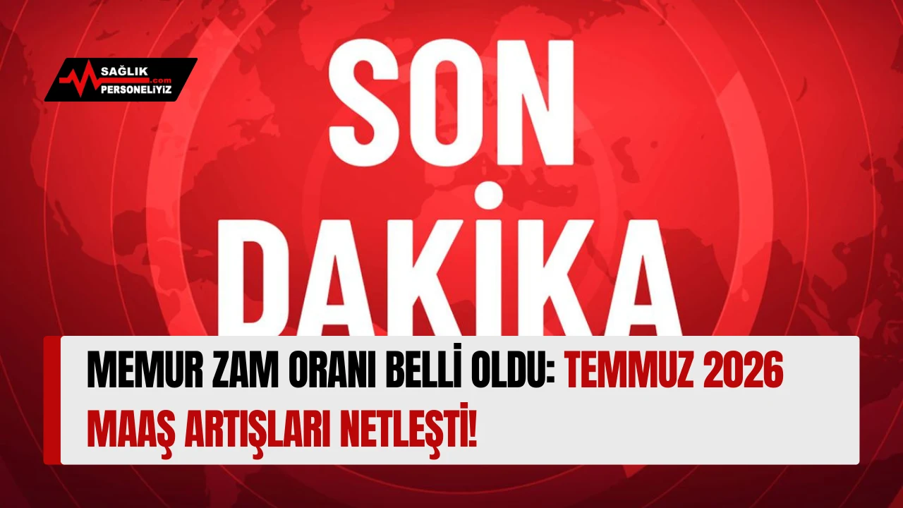 Memur Zam Oranı Belli Oldu: Temmuz 2026 Maaş Artışları Netleşti!