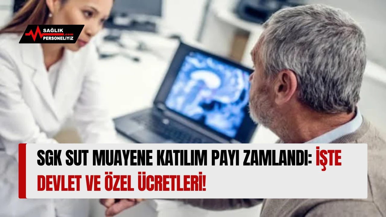 SGK SUT Muayene Katılım Payı Zamlandı: İşte Devlet ve Özel Ücretleri!